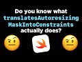 Do you know what translatesautoresizingmaskintoconstraints actually does 