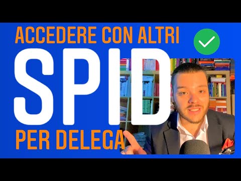 COME ACCEDERE CON LO SPID DI UN’ALTRA PERSONA (DELEGA SPID)