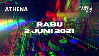 TERBARU LIVE ATHENA DJ AGUS ON THE MIX | RABU 2 JUNE 2021