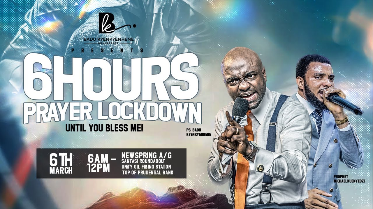 6 HOURS PRAYER LOCKDOWN WITH PS BADU KYENKYENHENE & PROPHET MICHAEL KUENYEDZI  || 06-03-2026