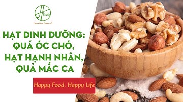 Hạt Dinh Dưỡng: Quả Óc Chó, Hạt Hạnh Nhân, Quả Mắc Ca