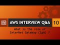 Aws interview qa 10  what is the role of internet gateway igw 