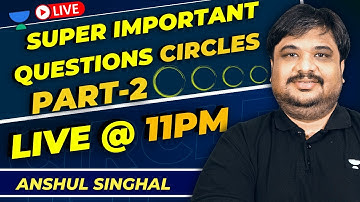 Super Important Questions on Circles part II | JEE English | JEE Maths | Anshul Singhal