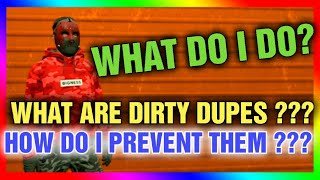 What Are Dirty Dupes? What Do I Do If I Make Dirty Dupes? How To Avoid Dirty Dupes!