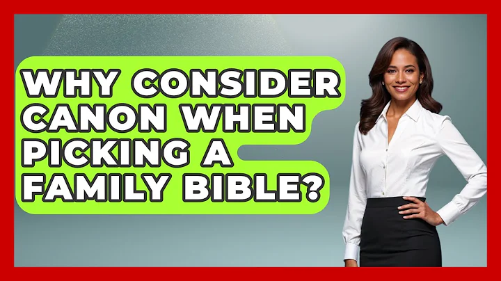 Why Consider Canon When Picking A Family Bible? - Family Matters in Faith