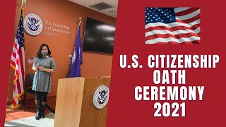 U.S. Citizenship Naturalization Oath Ceremony 2021 || U.S. Citizenship Journey|| US Citizenship 2021