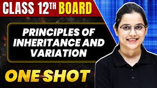PRINCIPLES OF INHERITANCE AND VARIATION in 1 Shot: All Theory & PYQs Covered | Class 12 Boards NCERT