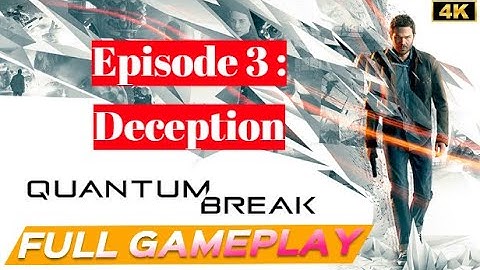 Quantum Break Full Gameplay Walkthrough Episode 3- Deception -4K- (No Commentary)