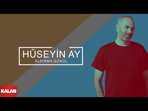 Hüseyin Ay - Aldırma Gönül [ Eşkiya Dünyaya Hükümdar Olmaz © 2017 Kalan Müzik ]