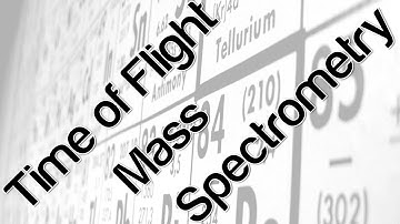 Time of Flight Mass Spectrometry