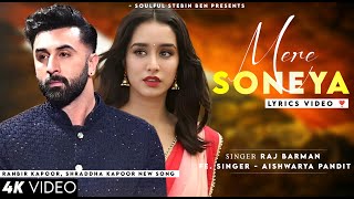 O Mere Soneya Ishq Mujhe Ho Gaya (Lyrics) Raj Barman | Ranbir Kapoor, Shraddha Kapoor | Aishwarya P