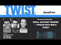 TWIST: Small Account Trading — Update With Ben & Strati