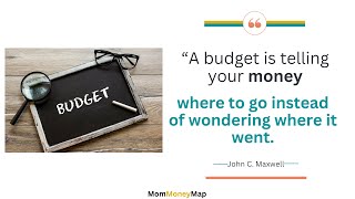 A budget is telling your money where to go instead of wondering where it went.” – John C. Maxwell