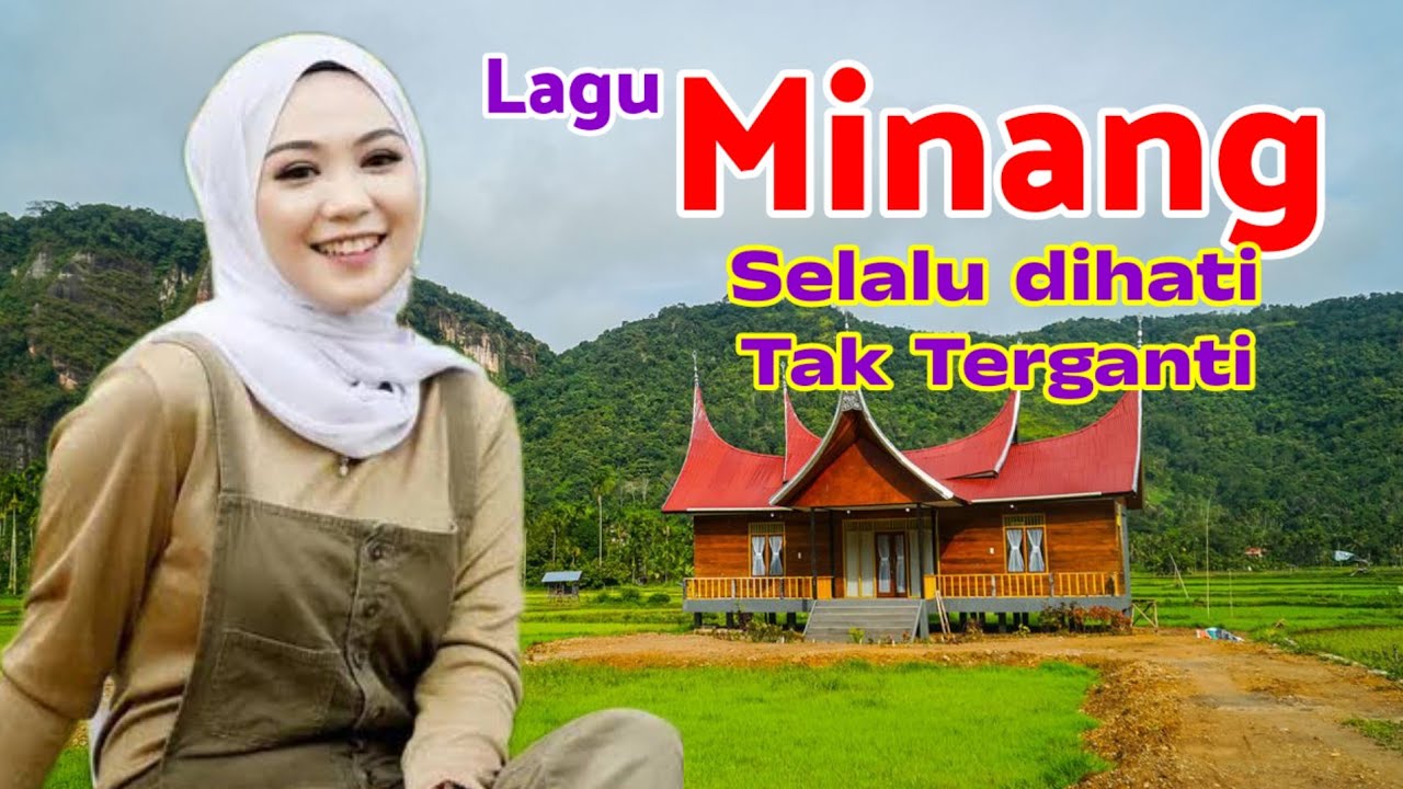 Lagu Minang Selalu Dihati dan Tak Terganti Sepanjang Masa, Kenangan Terindah Saat Bersama