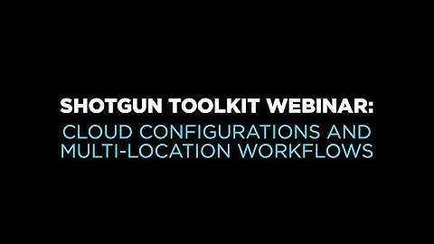 Shotgun Toolkit Webinar: Cloud Configurations and Multi-location Workflows