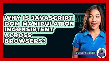 Why Is JavaScript DOM Manipulation Inconsistent Across Browsers? - Next LVL Programming