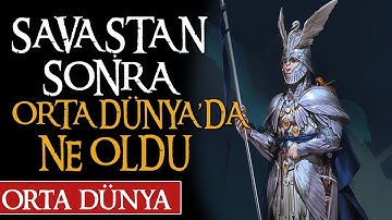 YÜZÜK SAVAŞINDAN SONRA ORTA DÜNYA
