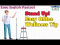 🎧 Easy English Podcast | Stand Up! Easy Office Wellness Tip | VocabJamEnglish