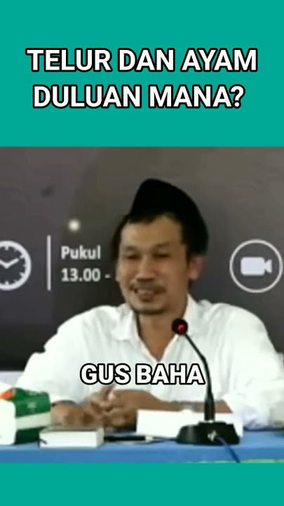Gus Baha: Telur dan Ayam Duluan Mana?