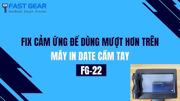 Hướng Dẫn Check Lại Màn Hình Cảm Ứng - Máy In Date Cầm Tay FG 22