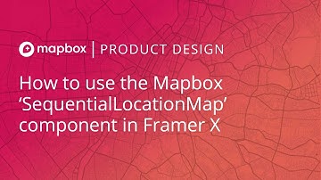 How to use the new Mapbox SequentialLocationMap component in Framer X