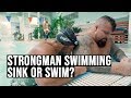 Strongman Swimming | Sink or Swim?