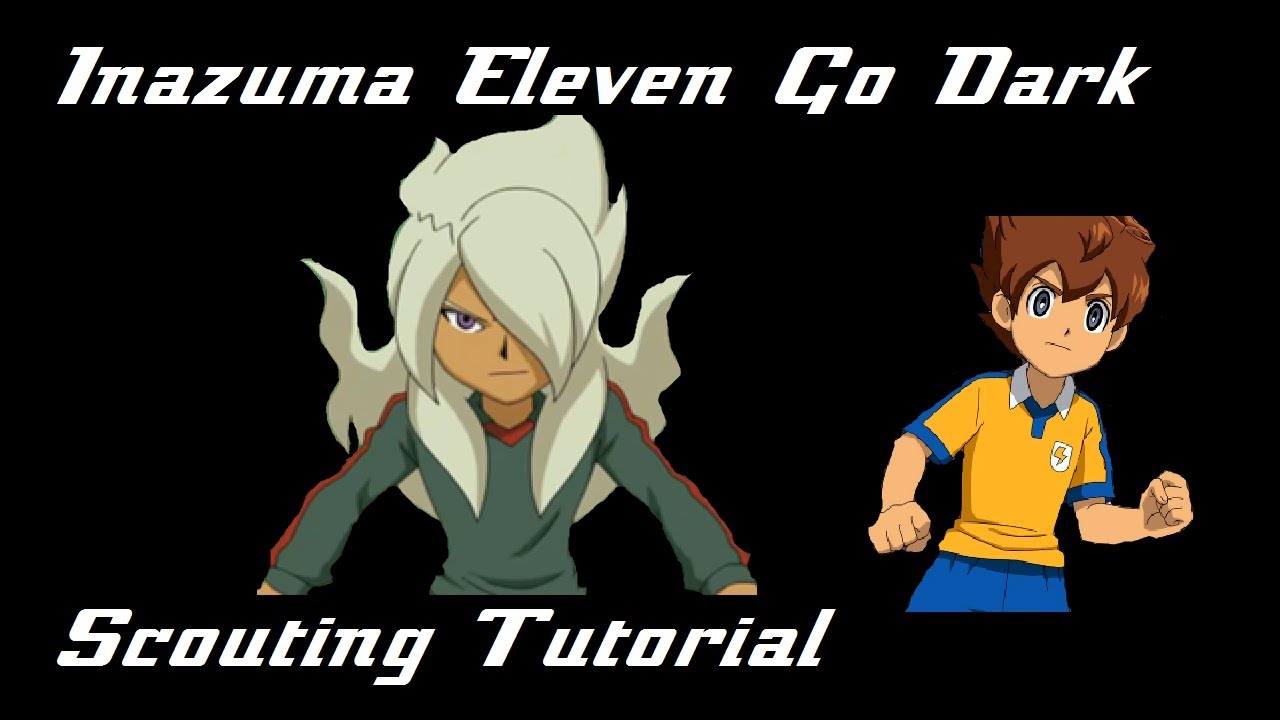 Inazuma Eleven Go Dark - Scouting Tutorial! Ryuuzaki Ouji! 