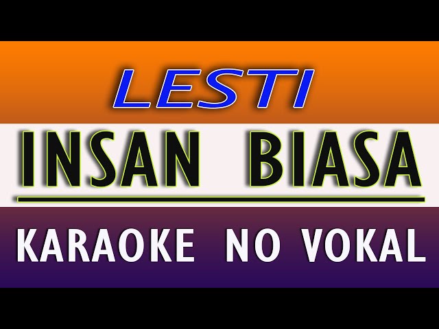 LESTI INSAN BIASA - KARAOKE NO VOKAL class=