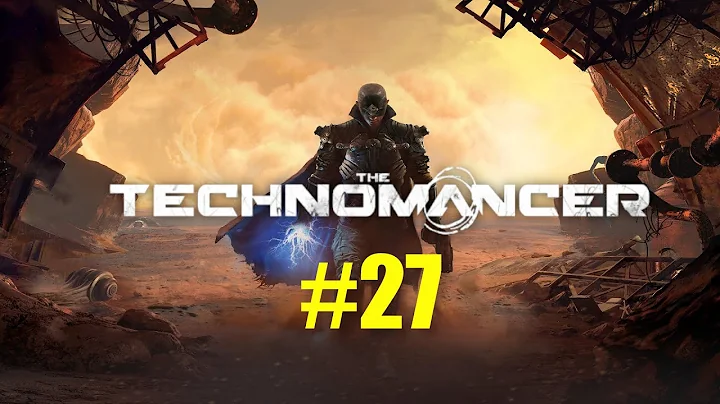 The Technomancer Episode 27
