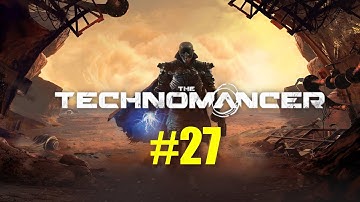 The Technomancer Episode 27