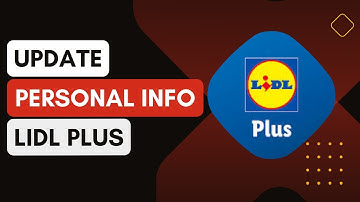 How Do I Update My Personal Information On The Lidl Plus App !