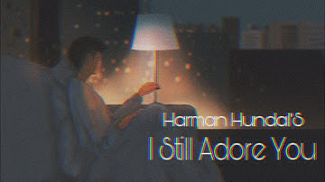 I Still Adore You | Harman Hundal | GB [Slowed + Reverb]