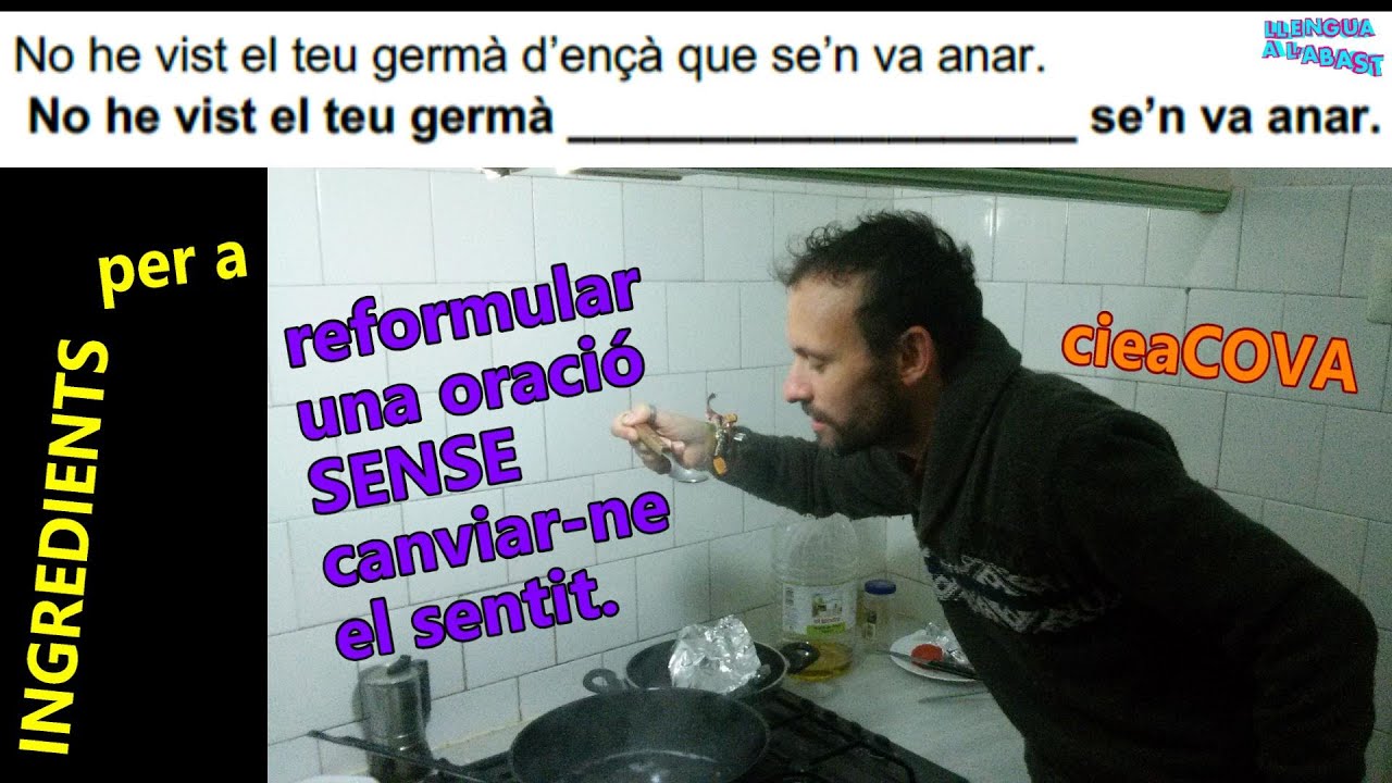 Capítol 68 - Reformula SENSE CANVIAR el SENTIT de la 1a frase (cieaCOVA) + futur IMMEDIAT IMPERATIU