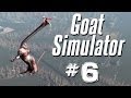 WHAT HAVE I CREATED?? | Goat Simulator - Part 6