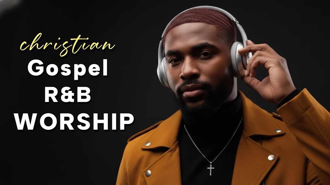 Spirit Filled Worship  Soulful Christian R&B & Gospel Blues Playlist