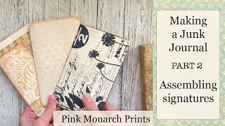 Making a Junk Journal Part 2! Assembling the journal signatures