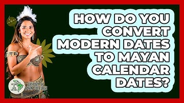 How Do You Convert Modern Dates To Mayan Calendar Dates? - History Of Latin Cultures