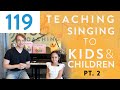 “Teaching Singing To Kids & Children Pt. 2” - Voice Lessons To The World Ep. 119