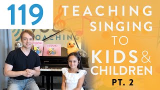 “Teaching Singing To Kids \& Children Pt. 2” - Voice Lessons To The World Ep. 119