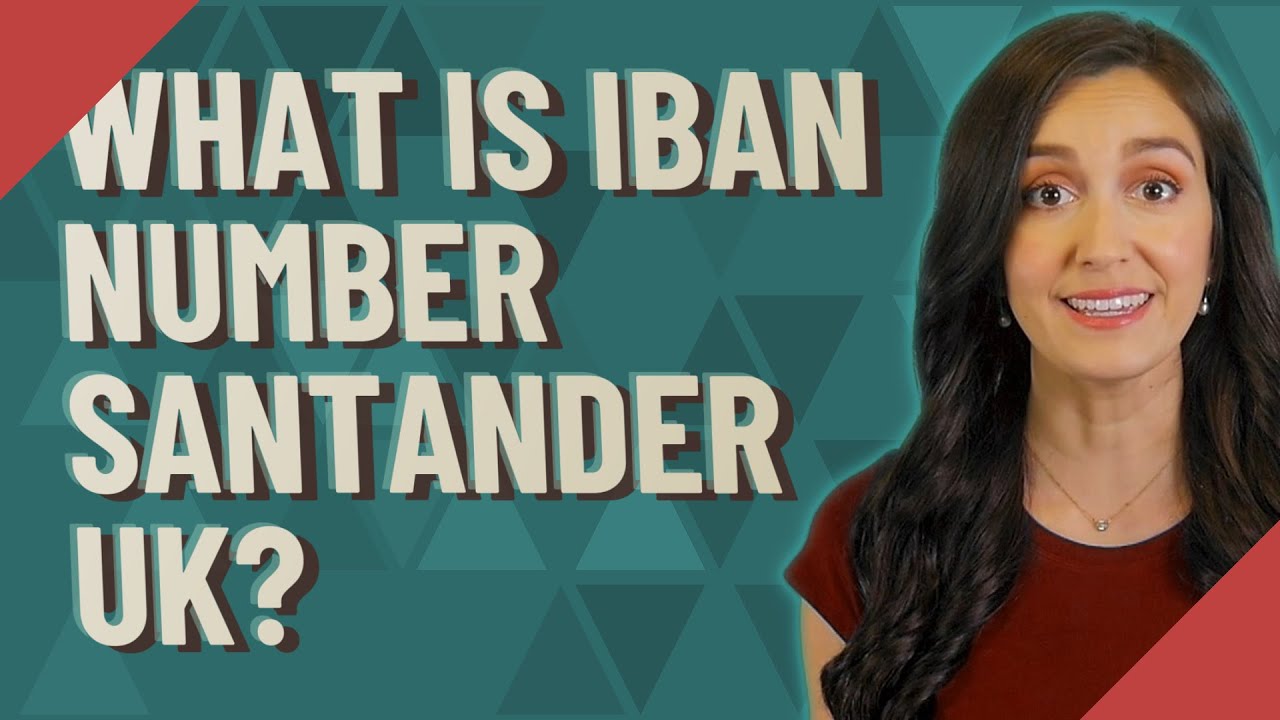 What Is IBAN Number Santander UK YouTube What Is IBAN Number Santander UK YouTube