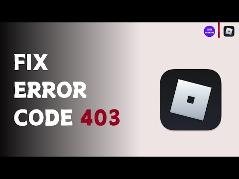 How to Fix Roblox Error Code 403 (Updated Guide)