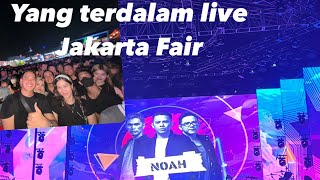 Konser NOAH @Yang Terdalam |Live kemayoran PRJ JakartaFair 2022