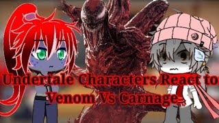 Undertale Characters React to: Venom Vs Carnage | Part 2 |