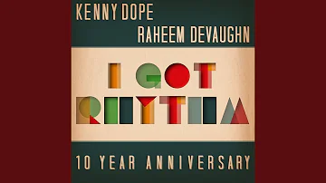 I Got Rhythm (Kenny Dope 10th Anniversary Remix)