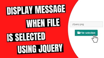 Display Message When File Is Selected Using JQuery