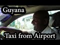 (1/2) Guyana - Taxi Ride From Airport Georgetown - Sept 2017