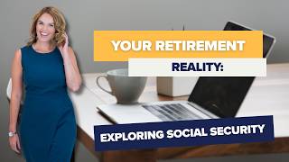 Your Retirement Reality: Exploring Social Security