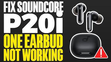 How To Fix Soundcore p20i One Earbud Not Working