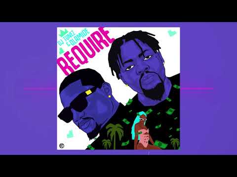 DJ Tunez & Olamide - REQUIRE (Official Audio)
