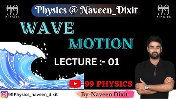 Wave Motion | LECTURE 01 | NAVEEN DIXIT | #neet_2023 #physics #target #practice